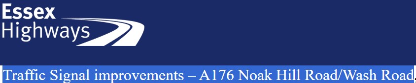 Traffic Signal improvements – A176 Noak Hill Road/Wash Road